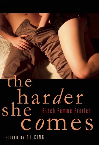 Cover for D. L. King · The Harder She Comes: Butch Femme Erotica (Paperback Book) (2012)