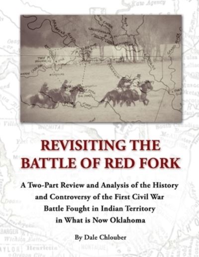 Revisiting the Battle of Red Fork, Second Edition - Dale Chlouber - Livros - New Forums Press - 9781581073782 - 9 de julho de 2023