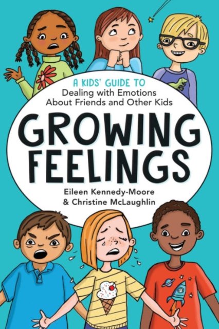 Cover for Kennedy-Moore, Dr. Eileen (Dr. Eileen Kennedy-Moore) · Growing Feelings: A Kid's Guide to Dealing with Emotions About Friends and Other Kids (Paperback Book) (2023)