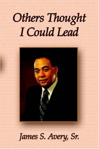Cover for James S. Avery Sr. · Others Thought I Could Lead (Paperback Book) (2006)