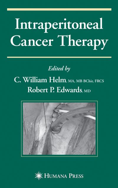 Cover for C William Helm · Intraperitoneal Cancer Therapy - Current Clinical Oncology (Hardcover Book) [2007 edition] (2007)