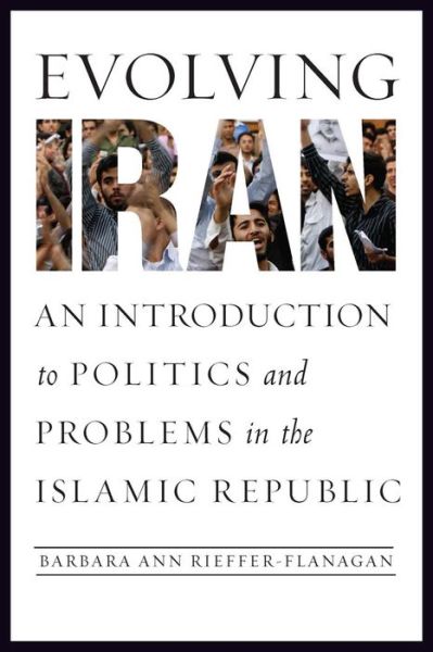 Cover for Barbara Ann Rieffer-Flanagan · Evolving Iran: An Introduction to Politics and Problems in the Islamic Republic (Paperback Bog) (2013)