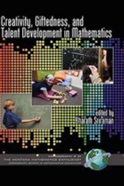Creativity, Giftedness, and Talent Development in Mathematics (Hc) - Bharath Sriraman - Books - Information Age Publishing - 9781593119782 - July 9, 2008