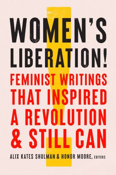 Cover for Honor Moore · Women's Liberation!: Feminist Writings that Inspired a Revolution &amp; Still Can (Hardcover Book) (2021)