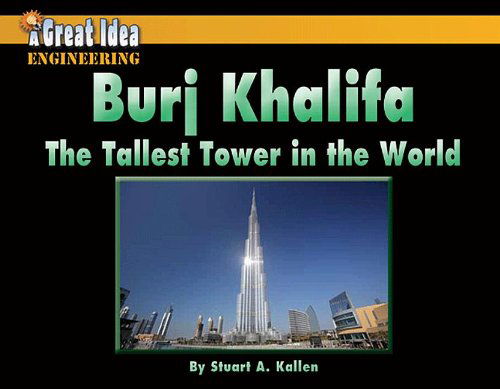 Cover for Stuart A. Kallen · Burj Khalifa: the Tallest Tower in the World (Great Idea) (Taschenbuch) (2013)