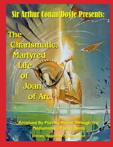 Cover for Sir Arthur Conan Doyle · The Charismatic, Martyred Life of Joan of Arc (Paperback Book) [Large Coffee Table Edition+9 Colorplates edition] (2014)