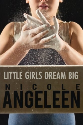Cover for Nicole Angeleen · Little Girls Dream Big (Paperback Book) (2013)