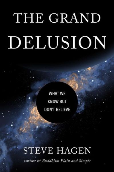 Cover for Steve Hagen · The Grand Delusion: What We Know But Don't Believe (Paperback Book) (2020)