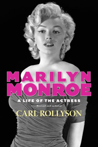 Cover for Carl Rollyson · Marilyn Monroe: A Life of the Actress, Revised and Updated - Hollywood Legends Series (Paperback Book) (2014)