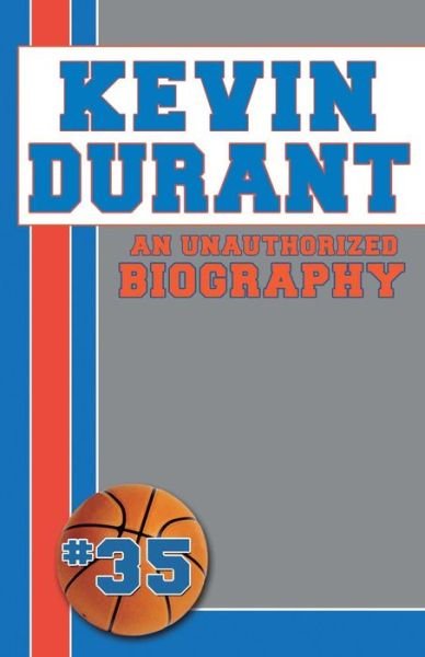 Cover for Belmont and Belcourt Biographies · Kevin Durant: an Unauthorized Biography (Paperback Bog) (2014)