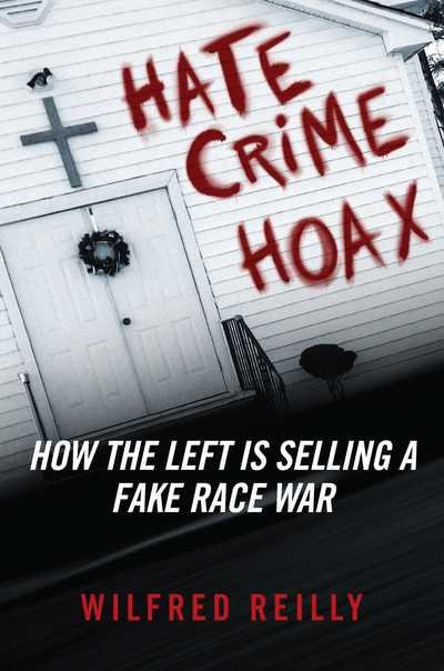Cover for Wilfred Reilly · Hate Crime Hoax: How the Left is Selling a Fake Race War (Gebundenes Buch) (2019)