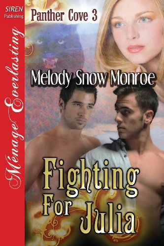 Cover for Melody Snow Monroe · Fighting for Julia [panther Cove 3] (Siren Publishing Menage Everlasting) (Paperback Book) (2013)