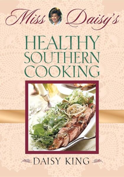 Cover for Daisy King · Miss Daisy's Healthy Southern Cooking (Hardcover Book) (2004)