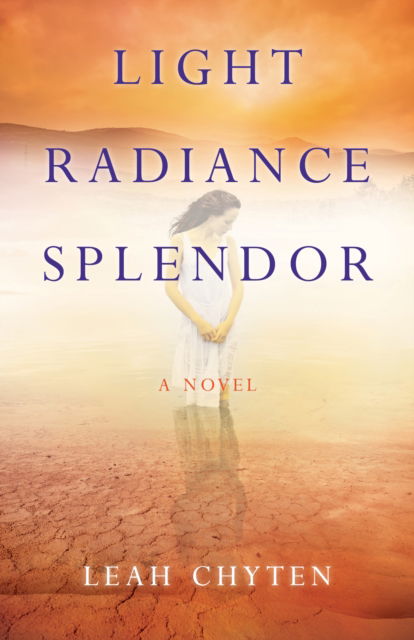 Cover for Leah Chyten · Light Radiance Splendor: A Novel (Paperback Book) (2017)