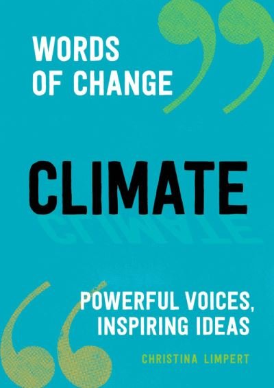 Cover for Christina Limpert · Climate: Powerful Voices, Inspiring Ideas - Words of Change (Gebundenes Buch) (2021)