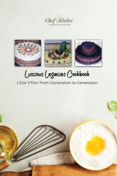 Cover for Chef Idalee a Cathcart · Luscious Legacies Cookbook (Pocketbok) (2021)