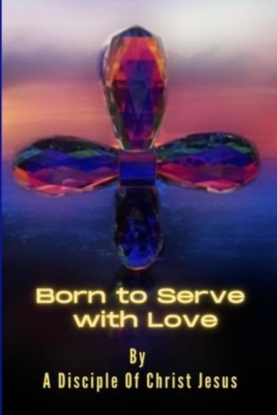 Cover for Michael Petrosino · Born to Serve with Love (Book) (2022)