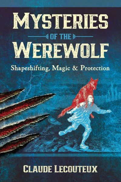 Cover for Claude Lecouteux · Mysteries of the Werewolf: Shapeshifting, Magic, and Protection (Hardcover Book) (2021)