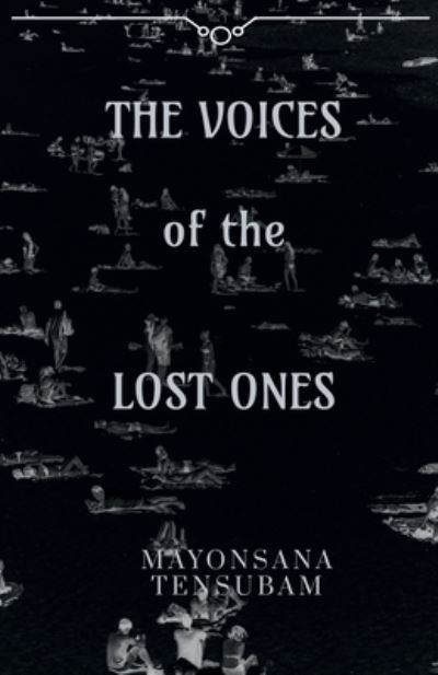 Cover for Mayonsana Tensubam · VOICES of the LOST ONES (Book) (2019)