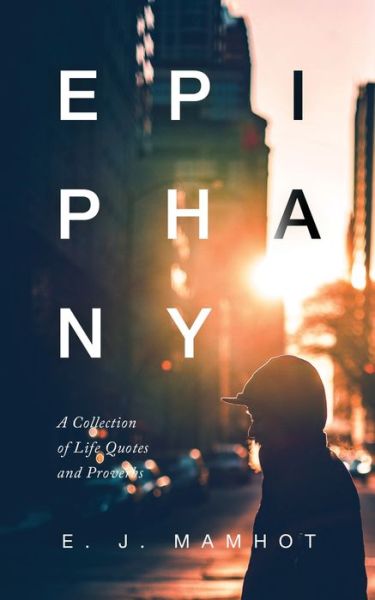 Cover for E J Mamhot · Epiphany: A Collection of Life Quotes and Proverbs (Paperback Book) (2020)