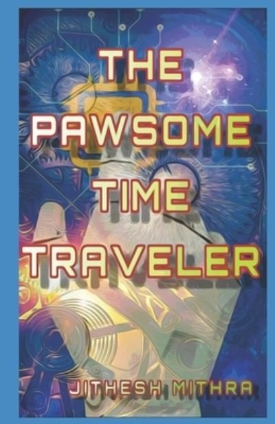 Cover for Jithesh Mithra · The Pawsome Time Traveler (Taschenbuch) (2020)
