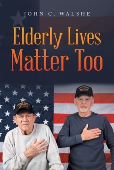 John C. Walshe · Elderly Lives Matter Too (Paperback Book) (2022)