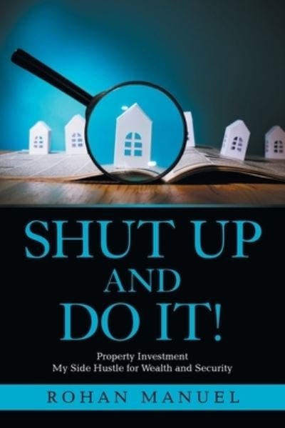 Cover for Rohan Manuel · Shut up and Do It!: Property Investment (Pocketbok) (2021)
