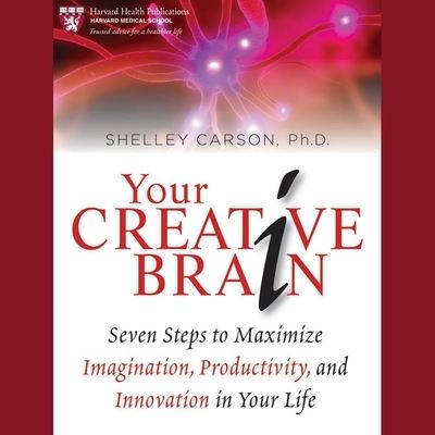 Your Creative Brain - Shelley Carson - Muzyka - Tantor Audio - 9781665195782 - 20 lipca 2020