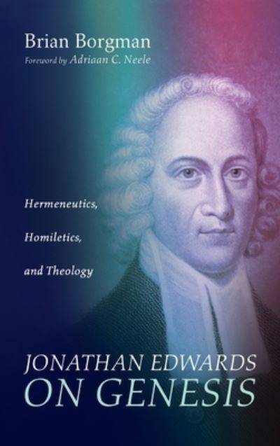 Cover for Brian Borgman · Jonathan Edwards on Genesis: Hermeneutics, Homiletics, and Theology (Hardcover Book) (2021)