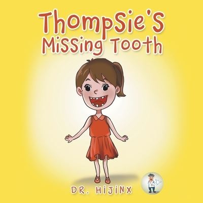 Thompsie's Missing Tooth - Dr Hijinx - Books - Xlibris Au - 9781669887782 - April 5, 2022