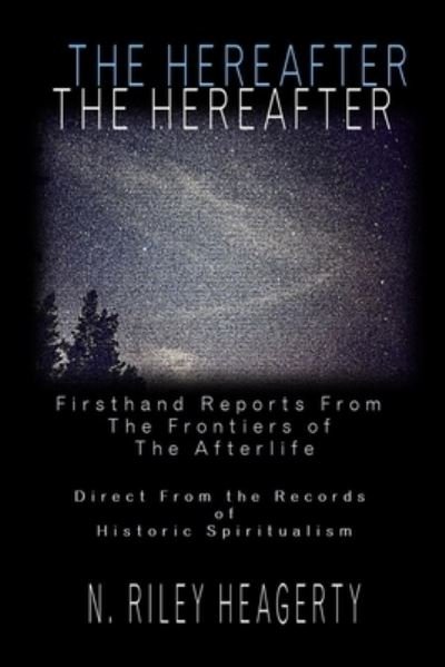 Cover for N Riley Heagerty · The Hereafter (Paperback Book) (2020)