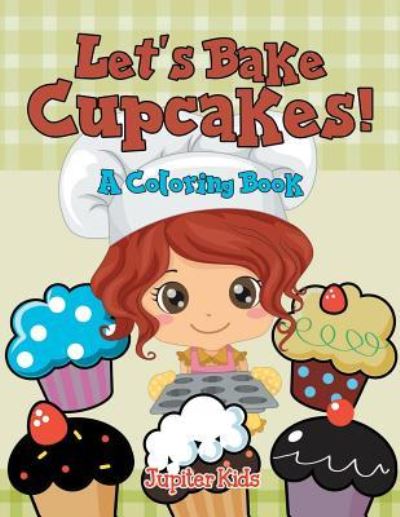 Cover for Jupiter Kids · Let's Bake Cupcakes! (A Coloring Book) (Paperback Book) (2015)