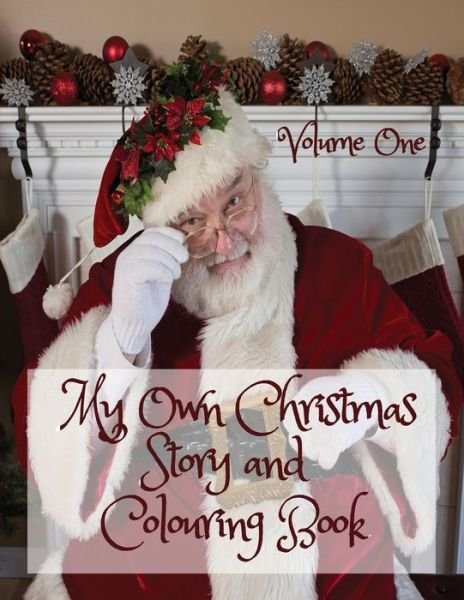 My Own Christmas Story and Colouring Book Volume One - Wj Journals - Boeken - Independently Published - 9781706395782 - 7 november 2019