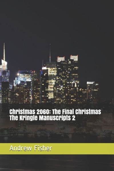 Christmas 2060 - Andrew Fisher - Bøger - Independently Published - 9781707228782 - 10. november 2019