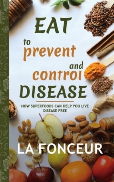 Cover for La Fonceur · Eat to Prevent and Control Disease (Author Signed Copy) (Taschenbuch) (2024)