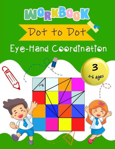 Cover for K Imagine Education · Dot to Dot Eye-Hand Coordination Workbook 4-6 Ages (Paperback Book) (2018)