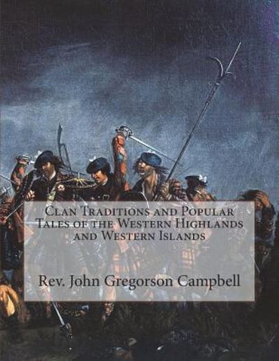 Cover for Rev John Gregorson Campbell · Clan Traditions and Popular Tales of the Western Highlands and Western Islands (Paperback Book) (2018)