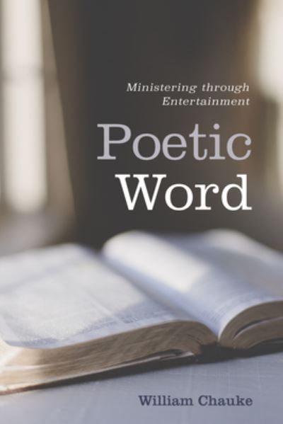 Cover for William Chauke · Poetic Word: Ministering Through Entertainment (Hardcover Book) (2020)