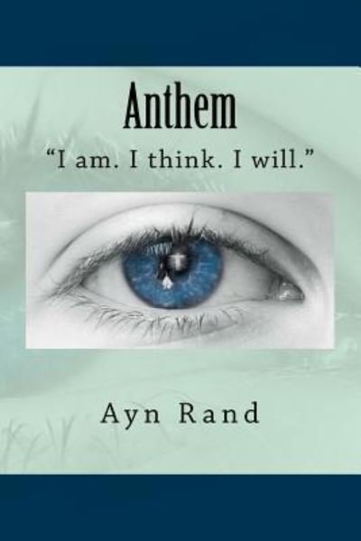 Anthem - Ayn Rand - Bøger - Createspace Independent Publishing Platf - 9781725569782 - 14. august 2018