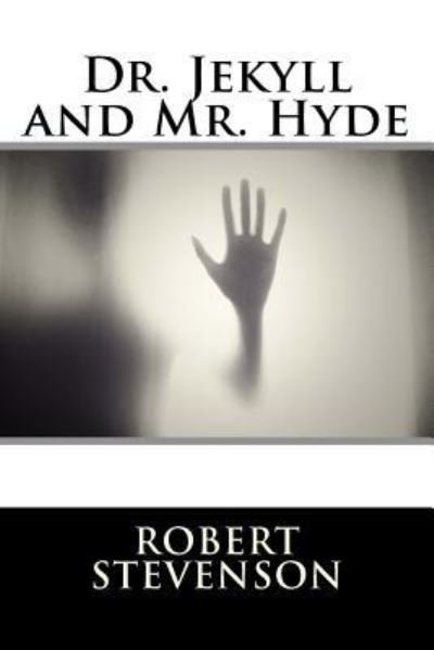 Dr. Jekyll and Mr. Hyde - Robert Louis Stevenson - Books - Createspace Independent Publishing Platf - 9781727284782 - September 12, 2018