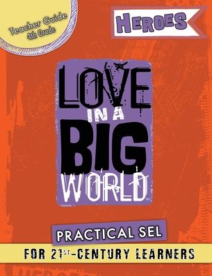 Cover for Tamara Fyke · Love In A Big World: Teacher Guide 4th Grade - Heroes Series (Paperback Book) (2021)