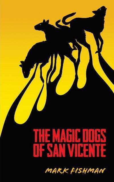 Cover for Mark Fishman · Magic Dogs of San Vicente (Paperback Book) (2016)