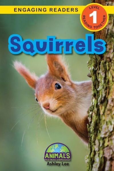 Ashley Lee · Squirrels: Animals That Make a Difference! (Engaging Readers, Level 1) - Animals That Make a Difference! (Paperback Book) (2021)