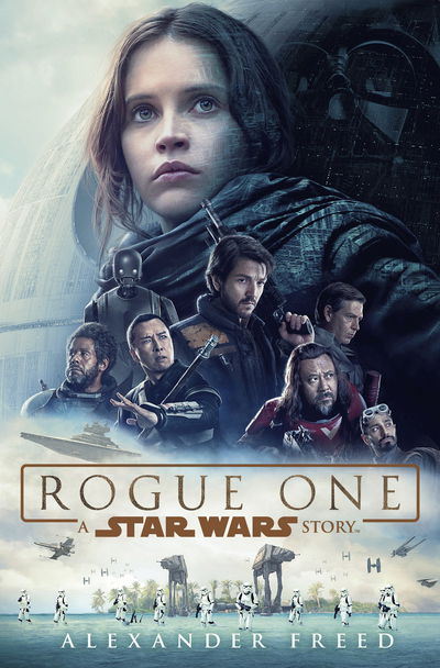 Rogue One: A Star Wars Story - Alexander Freed - Kirjat - Cornerstone - 9781780894782 - perjantai 23. joulukuuta 2016