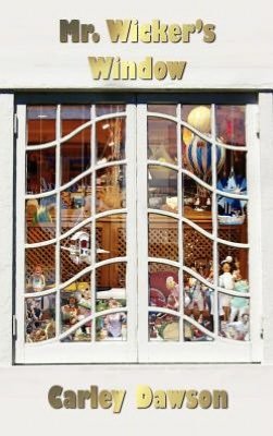Cover for Carley Dawson · Mr. Wicker's Window (Book) (2012)