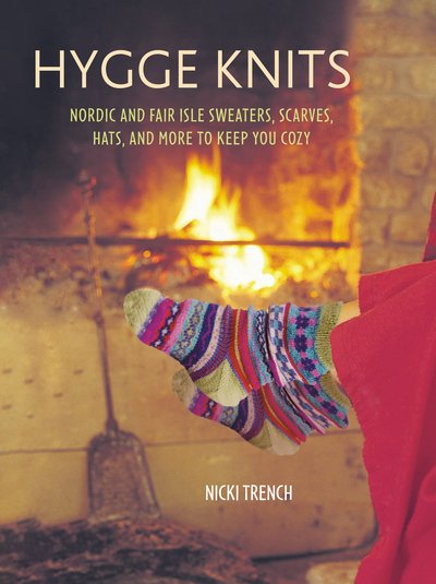 Cover for Nicki Trench · Hygge Knits: Nordic and Fair Isle Sweaters, Scarves, Hats, and More to Keep You Cozy (Paperback Book) (2017)