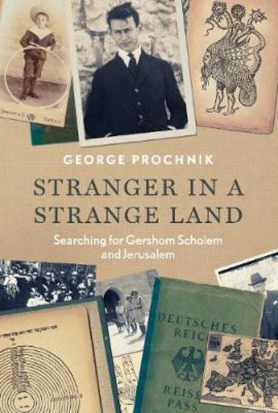 Cover for George Prochnik · Stranger in a Strange Land: Searching for Gershom Scholem and Jerusalem (Hardcover Book) (2017)