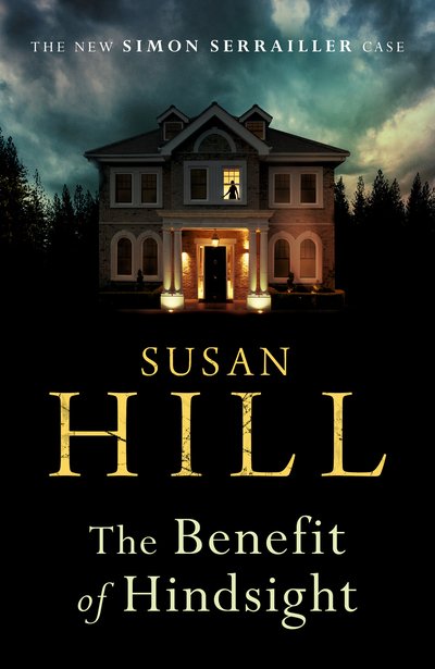 Cover for Susan Hill · The Benefit of Hindsight: Simon Serrailler Book 10 - Simon Serrailler (Innbunden bok) (2019)