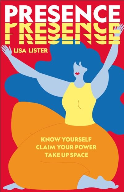 Cover for Lisa Lister · Presence: Know Yourself. Claim Your Power. Take Up Space (Gebundenes Buch) (2021)