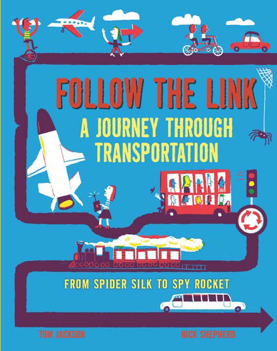 Cover for Tom Jackson · Follow the Link: A Journey Through Transportation: From Spider Silk to Spy Rocket - Follow The Link (Hardcover Book) (2017)